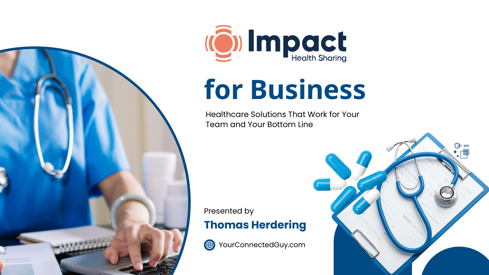 Slide 1. for Business Healthcare Solutions That Work for Your Team and Your Bottom Line Presented by Thomas Herdering YourConnectedGuy.com